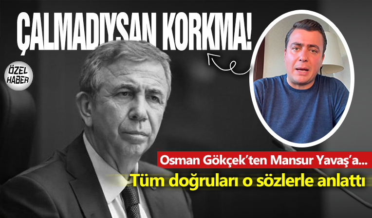 Osman Gökçek'ten tokat gibi cevap! 'Çalmadıysan korkma Mansur Yavaş!'