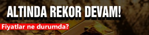 Altın rekora devam!