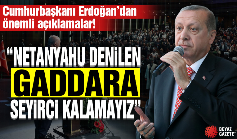 Cumhurbaşkanı Erdoğan'dan önemli açıklamalar... 'Netanyahu denen gaddara seyirci kalamayız'