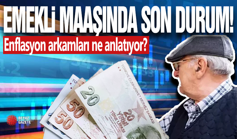 Emekli Maaşında Son Durum!