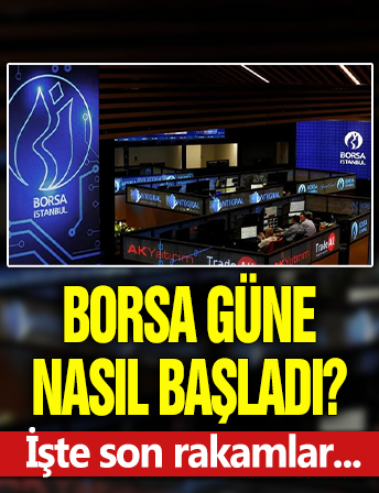 Borsa güne yükselişle başladı