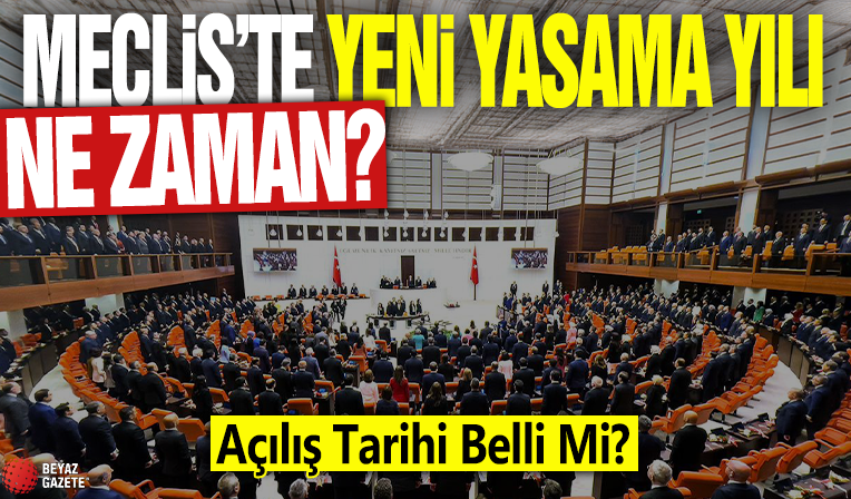 Meclis Yeni Yasama Yılınja Ne Zaman Başlayacak? Açılış Tarihi Belli Mi?
