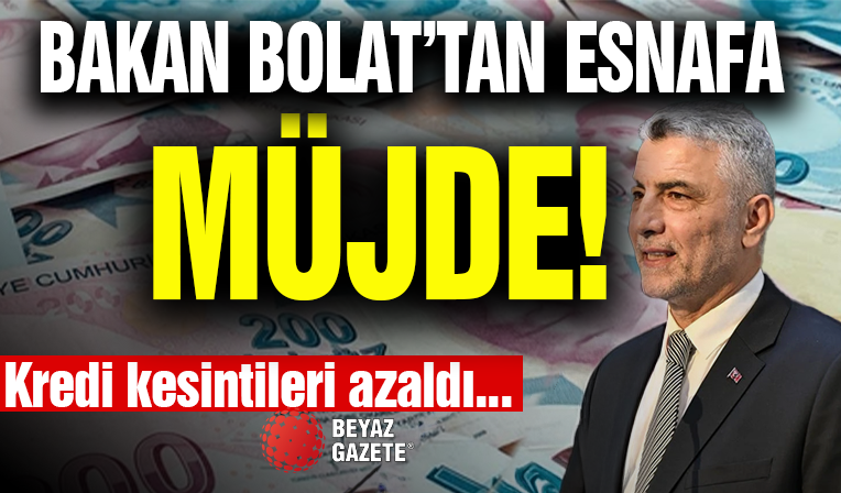 Bakan Bolat'tan Esnafa Müjde! Kesintiler Azaldı...