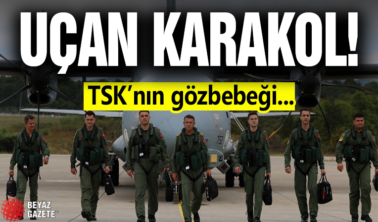 Uçan Karakol! TSK'nın Gözbebeği...
