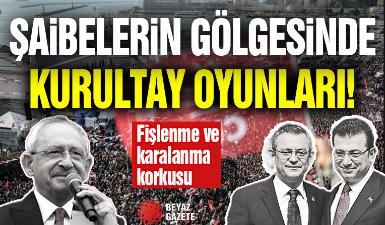 CHP'DE Kurultay Oyunları! İl Başkanları Tedirgin...