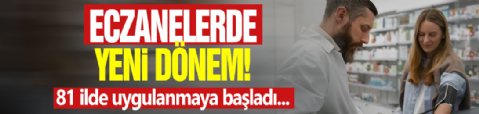 Eczanelerde yeni dönem: 81 ilde uygulanmaya başladı! Tüm bilgiler aktarılacak