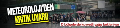 Meteoroloji'den kritik uyarı: 4 bölgede kuvvetli yağış bekleniyor, ani su baskınlarına dikkat