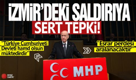 MHP Lideri Bahçeli'den İzmir'deki hain saldırıya ilişkin açıklama: Esrar perdesi aralanacaktır