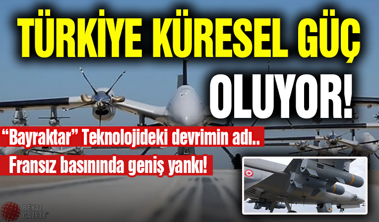 Türkiye Küresel Güç Oluyor! Fransız Basını Yer Verdi...