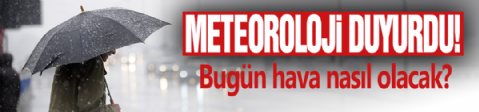 Meteoroloji Uyardı! Bu Bölgeler Dikkat...