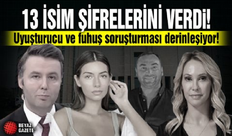 Uyuşturucu ve fuhuş soruşturması derinleşiyor! 13 isim cep telefonu şifrelerini verdi