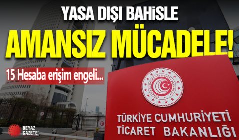 Ticaret Bakanlığı'ndan Amansız Mücadele!