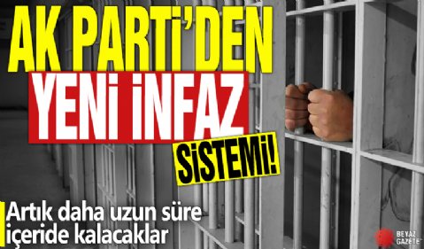 AK Parti'den yeni infaz sistemi çalışması! Artık daha uzun süre içeride kalacaklar