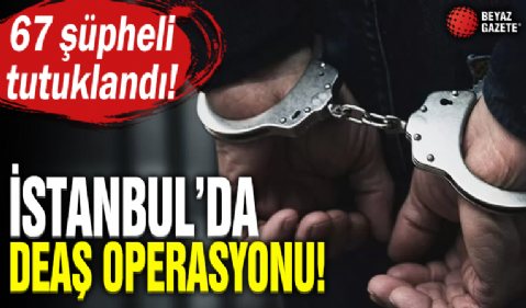 DEAŞ operasyonunda 67 şüpheli tutuklandı