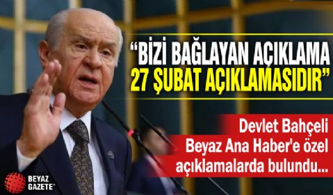 Devlet Bahçeli'den Beyaz Ana Haber'e özel açıklamalar... 'İmralı'da bulunan kişinin kararlarına sadık kalmalarında yarar var.'