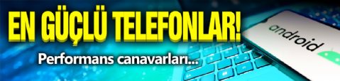 En Güçlü Telefonlar Belli Oldu!