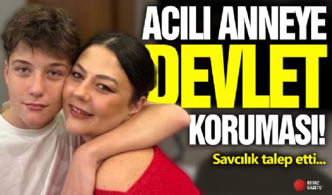 Acılı Anneye Devlet Koruması!