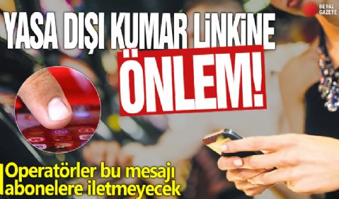 Yasa dışı kumar linkine önlem! Operatörler bu mesajı abonelere iletmeyecek