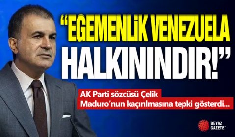 AK Parti Sözcüsü Ömer Çelik ' Egemenlik Venezuela Halkınındır...'