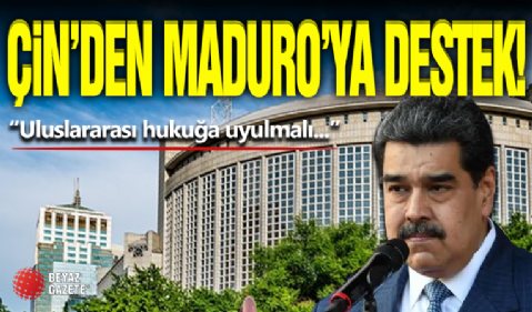 Çin Maduro'ya Destek Oldu!