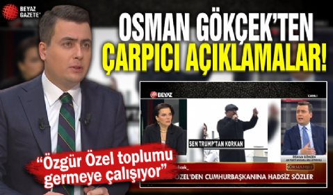 AK Parti Ankara Milletvekili Osman Gökçek çarpıcı açıklamalarda bulundu...