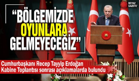 Cumhurbaşkanı Erdoğan Kabine Toplantısı sonrası açıklamalarda bulundu!