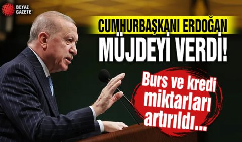 Cumhurbaşkanı Erdoğan müjdeyi verdi! Burs ve kredi miktarları artırıldı...