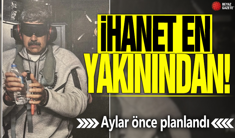 İhanet en yakınından! Aylar önce planlandı