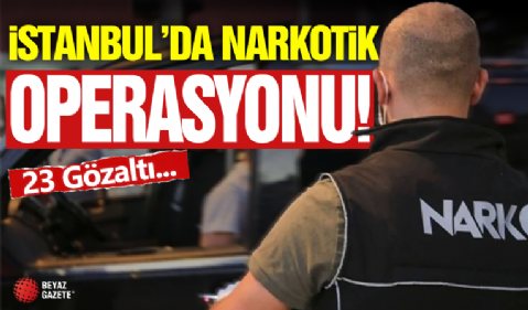 İstanbul Merkezli Operasyon! 23 Gözaltı...