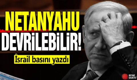 Netanyahu devrilebilir! İsrail basını yazdı