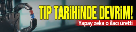 Tıp tarihinde devrim! Yapay zeka o ilacı üretti