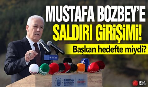 Bursa Büyükşehir Belediye Başkanı Bozbey’e Saldırı Gİrişimi!
