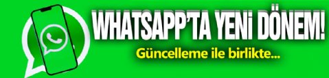 WhatsApp'ta Yeni Dönem!