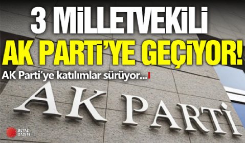 Üç Milletvekili Daha Ak Parti'ye Geçecek!