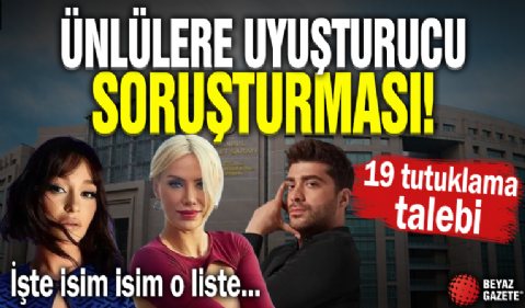 Ünlülere uyuşturucu soruşturması! 19 tutuklama talebi: İşte isim isim o liste