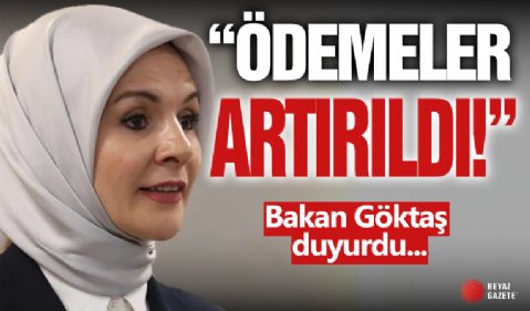 Bakan Göktaş ' Ödemeler Artırıldı '