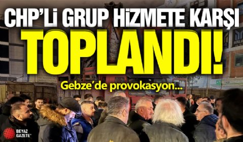 Gebze'de Hizmete Tepki Gösteren CHP'liler Toplandı!
