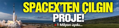 SpaceX’den Çılgın Proje!