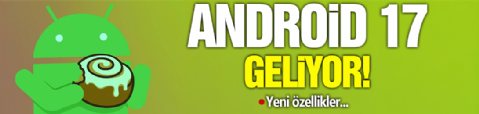 Android 17 İçin Geri Sayım!