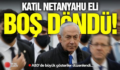 Terörist Netanyahu ABD'den Eli Boş Döndü!