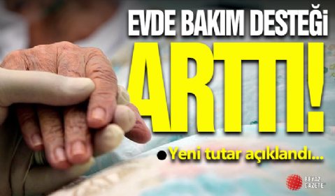 Evde Bakım Yardımı Yükseldi!