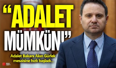 Bakan Gürlek ' Adalet Mümkün '
