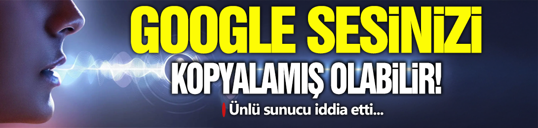 Google Sesinizi Kopyalamış Olabilir!