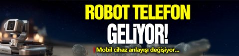 Robot Telefon Geliyor!