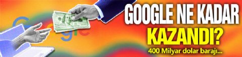 Google Ne Kadar Kazandı?