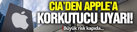 CIA’den Apple’a Ürkütücü Uyarı!