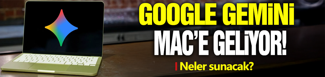 Google Gemini Mac’e geliyor