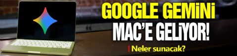 Google Gemini Mac’e geliyor